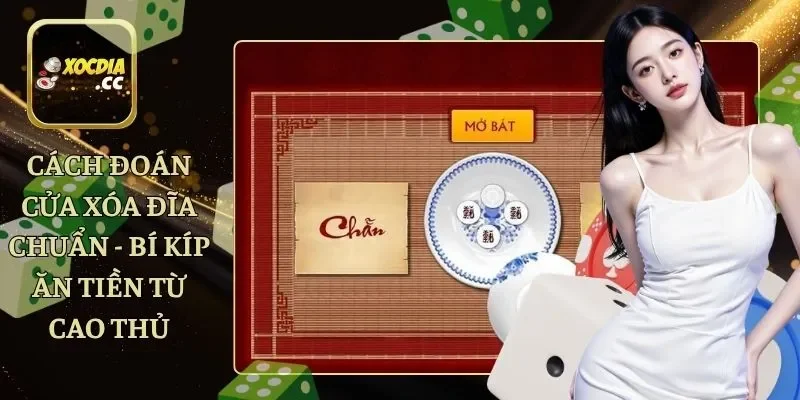 Cách Đoán Cửa Xóa Đĩa Chuẩn - Bí Kíp Ăn Tiền Từ Cao Thủ