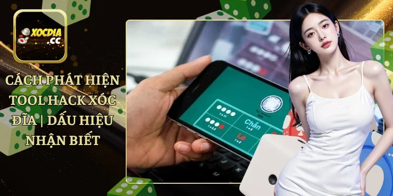 Cách Phát Hiện Tool Hack Xóc Đĩa | Dấu Hiệu Nhận Biết