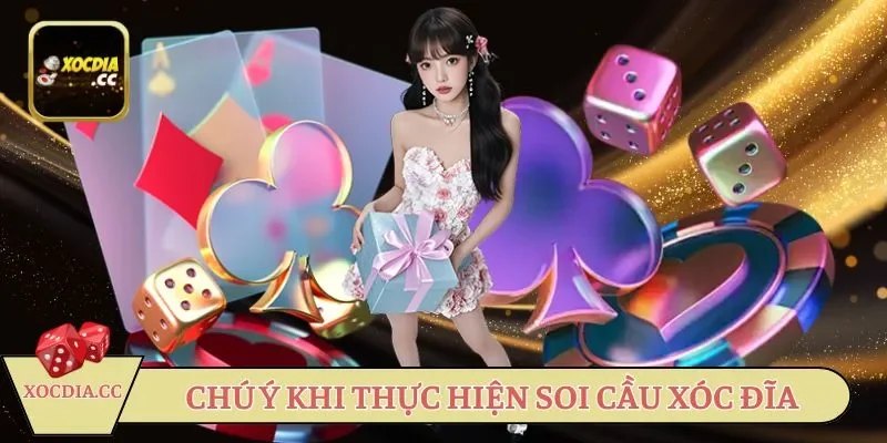 Chú ý khi thực hiện soi cầu Xóc đĩa