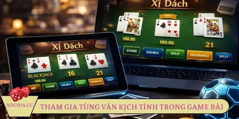 game-doi-khang-voi-nhung-van-bai-kich-tinh-tren-nen-tang-xoc-dia