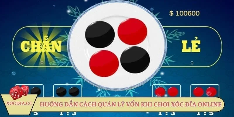 Hướng dẫn cách quản lý vốn khi chơi xóc đĩa online