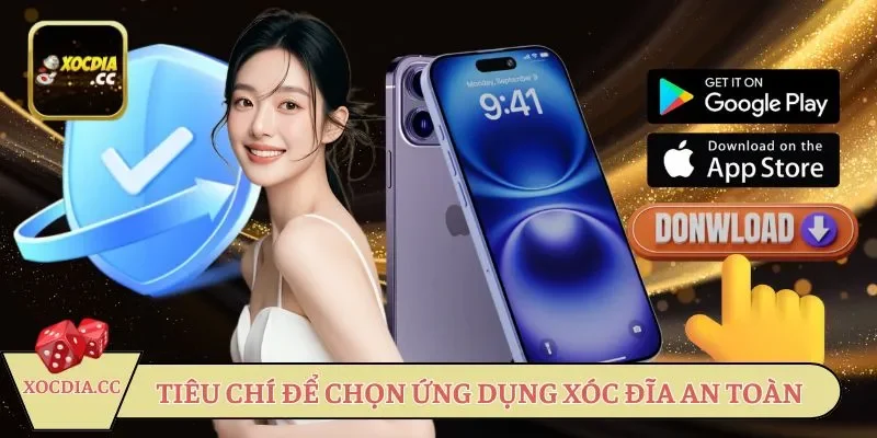 Tiêu chí để chọn ứng dụng Xóc đĩa an toàn