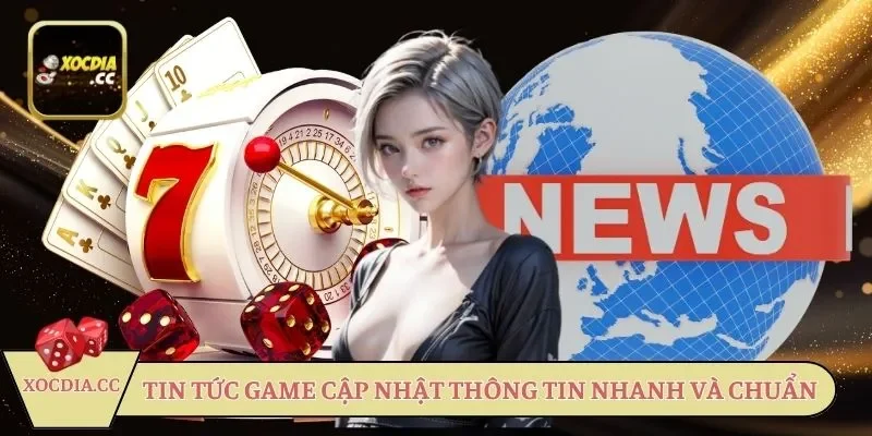 tin-tuc-game-cap-nhat-thong-tin-nhanh-va-chuan