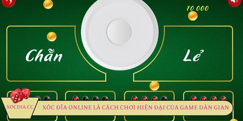 Xóc đĩa online là cách chơi hiện đại của game dân gian